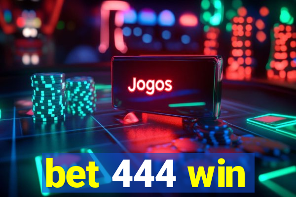 bet 444 win